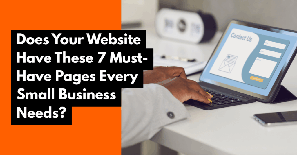 Does Your Website Have These 7 Must-Have Pages Every Small Business Needs?