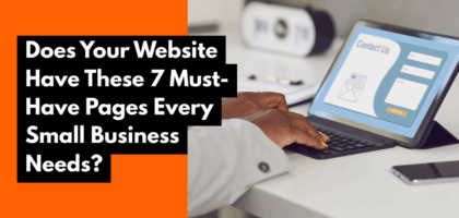 Does Your Website Have These 7 Must-Have Pages Every Small Business Needs?