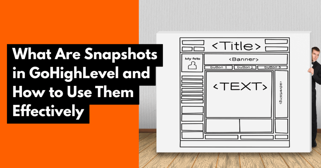 What Are Snapshots in GoHighLevel and How to Use Them Effectively