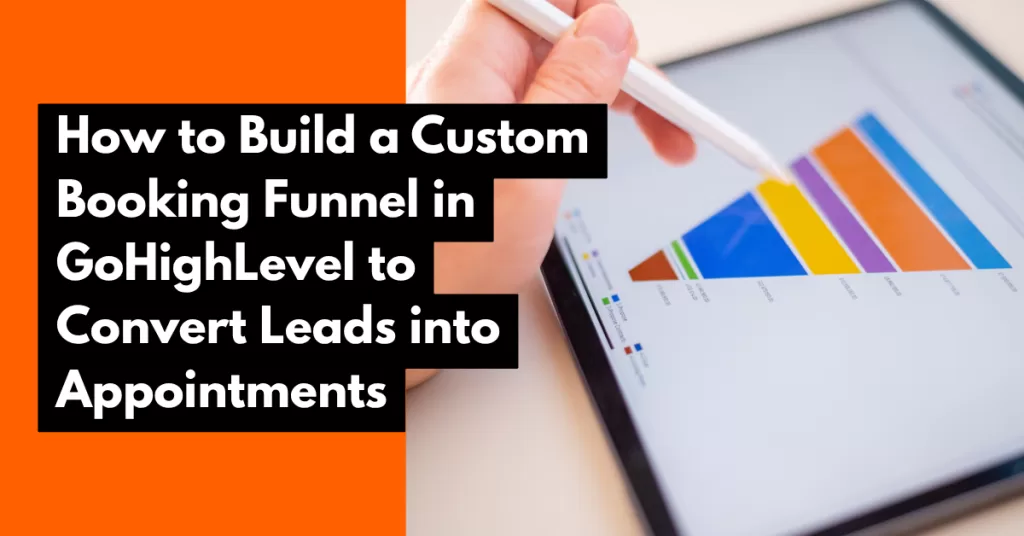 How to Build a Custom Booking Funnel in GoHighLevel to Convert Leads into Appointments