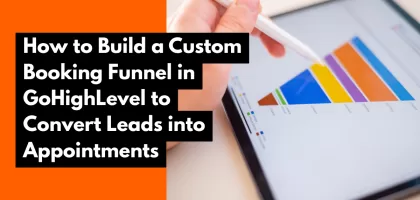 How to Build a Custom Booking Funnel in GoHighLevel to Convert Leads into Appointments
