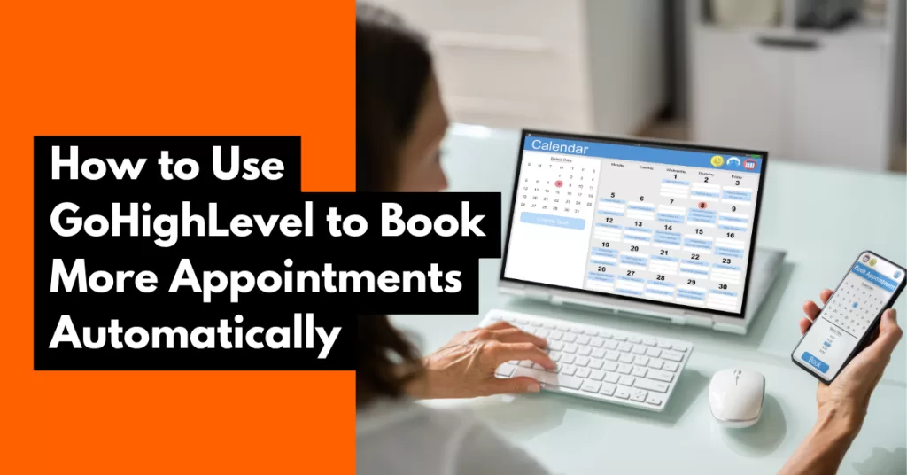 How to Use GoHighLevel to Book More Appointments Automatically